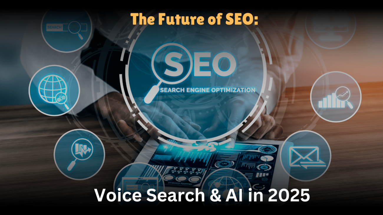 The Future of SEO: Voice Search & AI in 2025