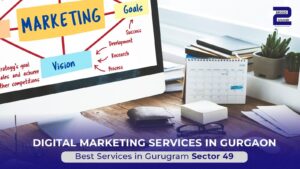 Best Digital Marketing Services in Gurugram Sector 49